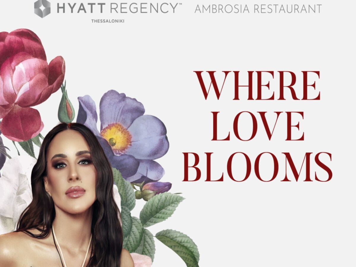 Where Love Blooms στο εστιατόριο Ambrosia του Hyatt Regency Thessaloniki!