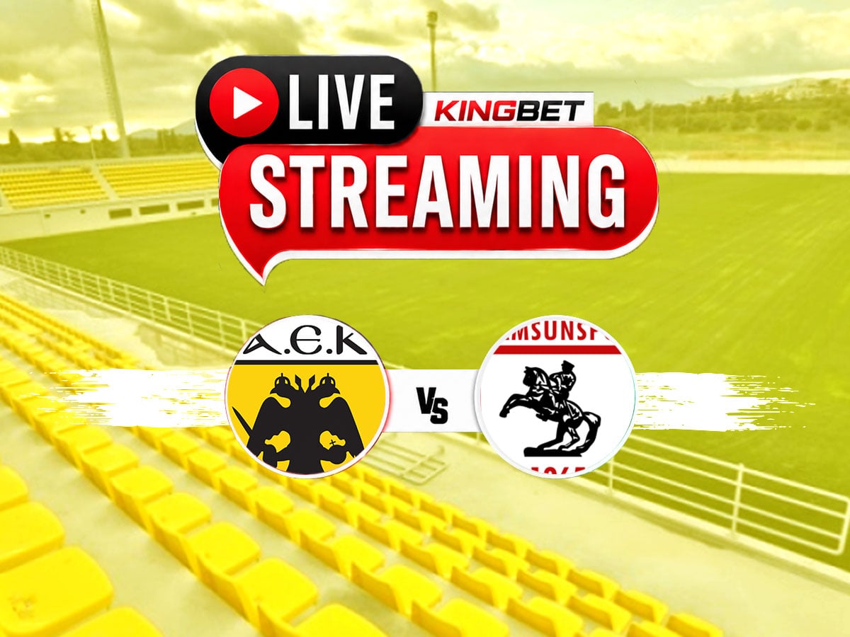 ΑΕΚ - Σάμσουνσπορ live streaming